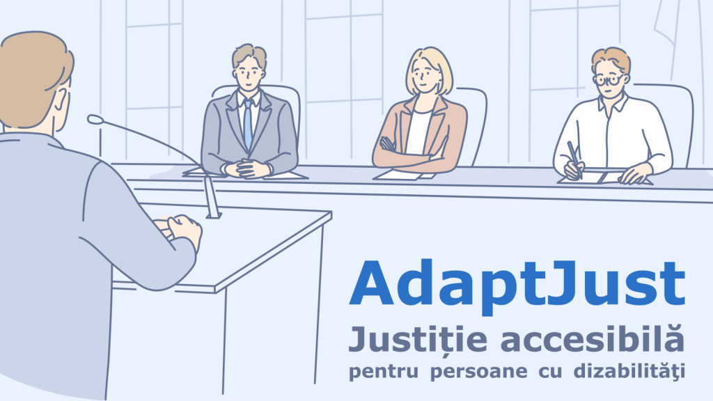 ilustrație cu magistrați și persoane în sala de judecată. Textul care o însoțește este Justiție accesibilă pentru persoane cu dizabilităţi