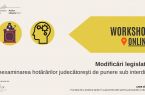 În imagine apar informații referitoare la workshop-urile CRJ: în partea dreaptă o etichetă galbenă cu textul workshop online, titlul workshopului sub săgeată: modificări legislative, reexaminarea hotărârilor judecătorești de punere sub interdicție, în partea stângă logo-ul CRJ, AN și ILN.