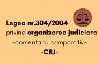 Comentariu comparativ al legii 304/2004 făcut de CRJ