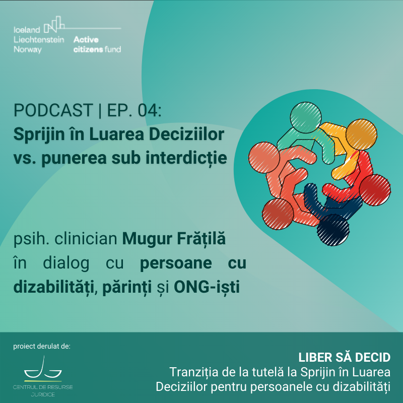 grafică a unuor persoane ce se țin de mână, în cerc. Textul spune: "PODCAST | EP. 03: Ce înseamnă Sprijin în Luarea Deciziilor pentru persoanele cu dizabilități? psih. clinician Mugur Frățilă în dialog cu persoane cu dizabilități, părinți și ONG-iști